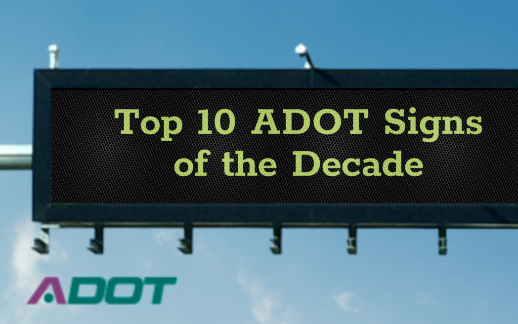 Freeway sign with the title "Top 10 ADOT Signs of the Decade" written on it.